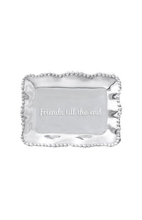 Organic Pearl Rectangular Engraved Tray "Friends till the End"