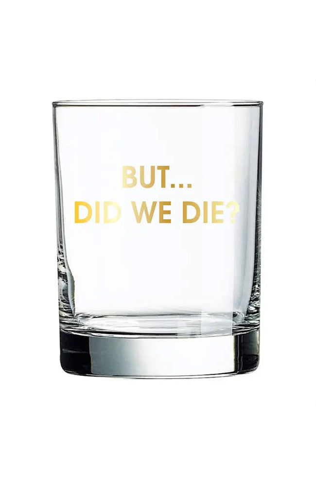But Did We Die Rocks Glass