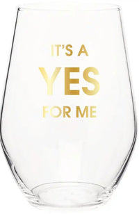 It's a Yes for Me Wine Glass