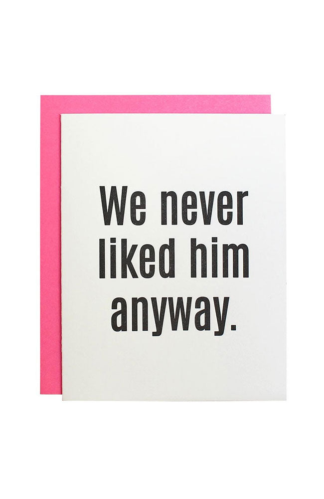 Never Liked Him Card